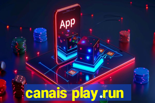 canais play.run